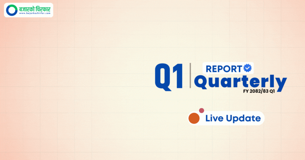 🔴 Quarterly Report LIVE Update [Q1]: नेप्सेमा सूचीकृत कम्पनीहरूको वित्तीय विवरणको LIVE अपडेट